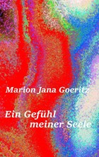 Ein Gefühl meiner Seele | Marion Jana Goeritz | 