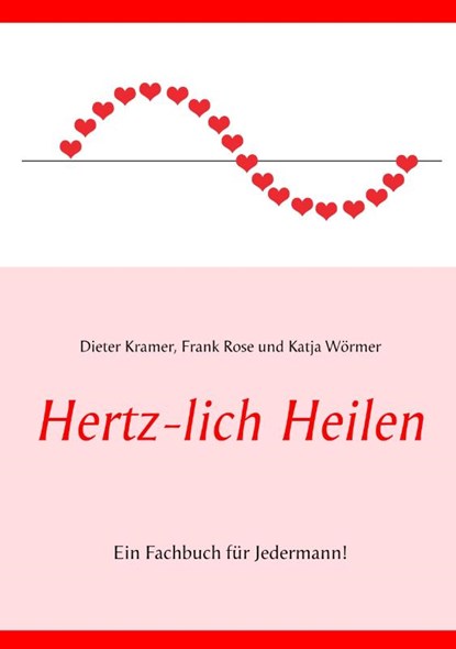 Hertz-lich Heilen, Katja Woermer ; Frank Rose ; Dieter Kramer - Paperback - 9783738658590