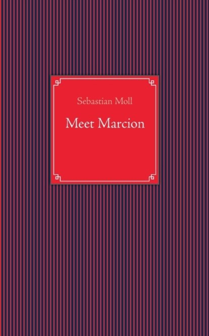 Meet Marcion, Sebastian Moll - Paperback - 9783738663211
