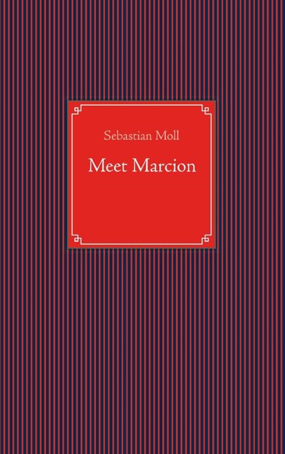 Meet Marcion, Sebastian Moll - Paperback - 9783738663211