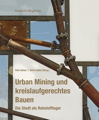 Urban Mining und kreislaufgerechtes Bauen., Felix Heisel ;  Dirk E. Hebel - Gebonden - 9783738805635