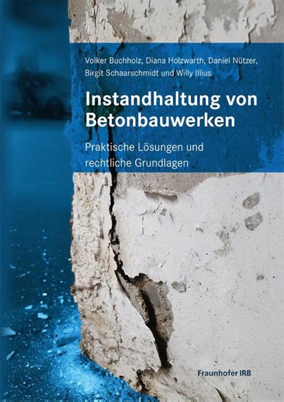 Instandhaltung von Betonbauwerken, Volker Buchholz ; Diana Holzwarth ; Daniel Nützer ; Birgit Schaarschmidt - Paperback - 9783738810509