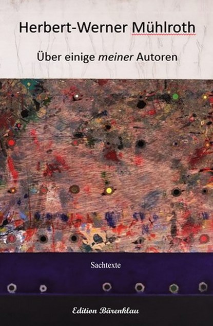 Über einige meiner Autoren, Herbert-Werner Mühlroth - Ebook - 9783738906264