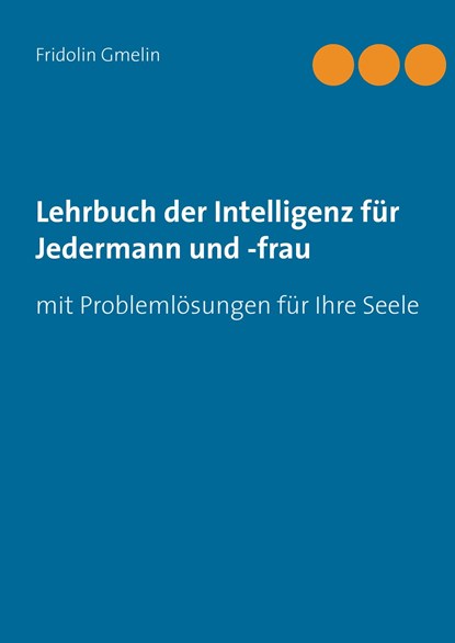 Lehrbuch der Intelligenz für Jedermann und -frau, Fridolin Gmelin - Gebonden - 9783739201191