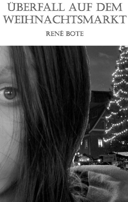 Uberfall auf dem Weihnachtsmarkt, Rene Bote - Paperback - 9783739218113