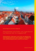 Philosophieren mit Kindern und Jugendlichen: Die Stadt als Welt. Ein Aufgabenheft | Siegmund, Michael ; Wildermuth, Hartmut | 