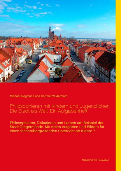 Philosophieren mit Kindern und Jugendlichen: Die Stadt als Welt. Ein Aufgabenheft, Michael Siegmund ;  Hartmut Wildermuth - Paperback - 9783739219776