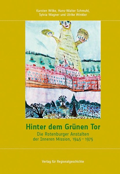 Hinter dem Grünen Tor, Karsten Wilke ;  Hans-Walter Schmuhl ;  Sylvia Wagner ;  Ulrike Winkler - Gebonden - 9783739511924