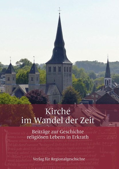 Kirche im Wandel der Zeit, Kirchenvorstand der katholischen Pfarrgemeinde St. Johannes der Täufer und Maria Himmelfahrt Erkrath - Paperback - 9783739515106