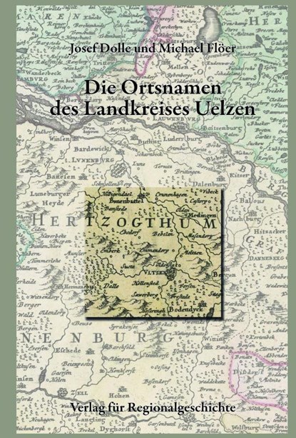 Niedersächsisches Ortsnamenbuch / Die Ortsnamen des Landkreises Uelzen, Josef Dolle ; Michael Flöer - Gebonden - 9783739515182