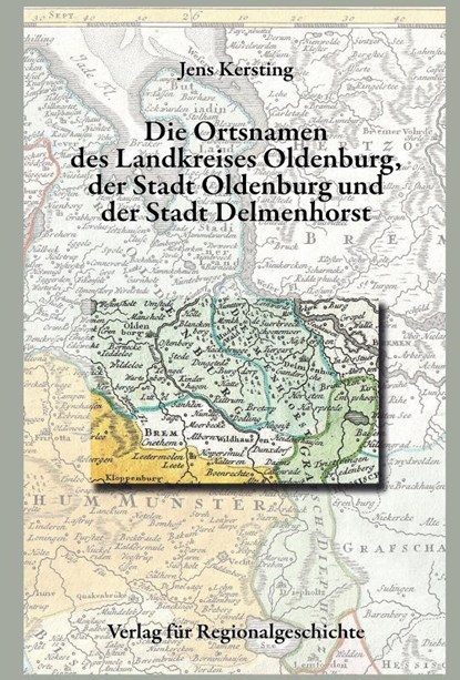Niedersächsisches Ortsnamenbuch / Die Ortsnamen von Stadt und Kreis Oldenburg und der Stadt Delmenhorst, Jens Kersting - Gebonden - 9783739515212