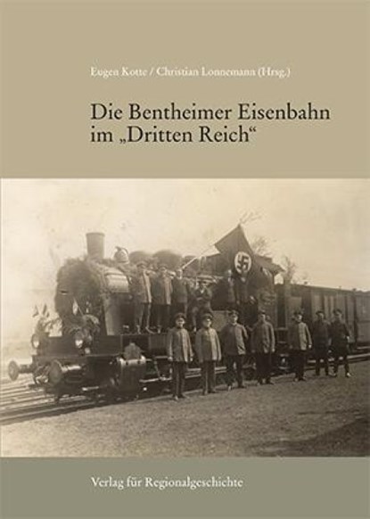 Die Bentheimer Eisenbahn im Dritten Reich, Eugen Kotte ; Christian Lonnemann - Paperback - 9783739515304