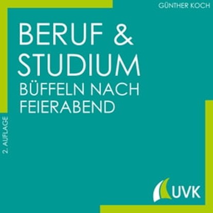 Beruf und Studium - büffeln nach Feierabend, Günther Koch - Ebook - 9783739802503