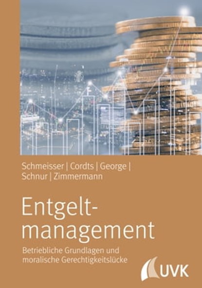 Entgeltmanagement, Wilhelm Schmeisser ; Stella Cordts ; Philipp George ; Rico Schnur ; Monique Zimmermann - Ebook - 9783739804552