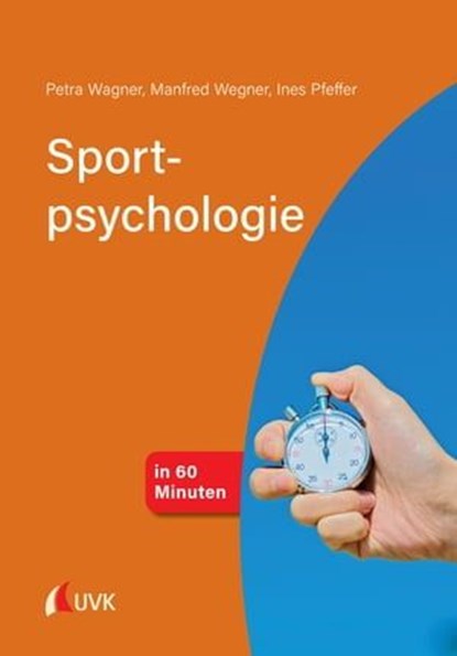 Sportpsychologie in 60 Minuten, Petra Wagner ; Manfred Wegner ; Ines Pfeffer - Ebook - 9783739880716