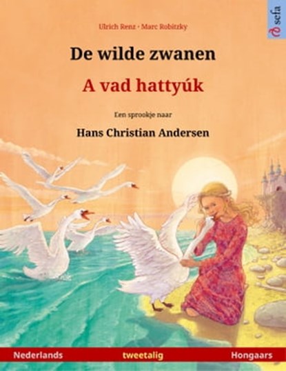 De wilde zwanen – A vad hattyúk (Nederlands – Hongaars), Ulrich Renz - Ebook - 9783739956985