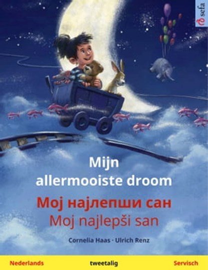 Mijn allermooiste droom – Мој најлепши сан / Moj najlepši san (Nederlands – Servisch), Cornelia Haas ; Ulrich Renz - Ebook - 9783739967066