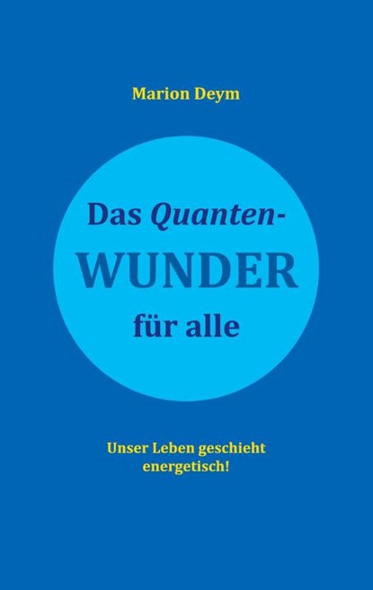 Das Quanten-Wunder, Marion Deym - Paperback - 9783740711641