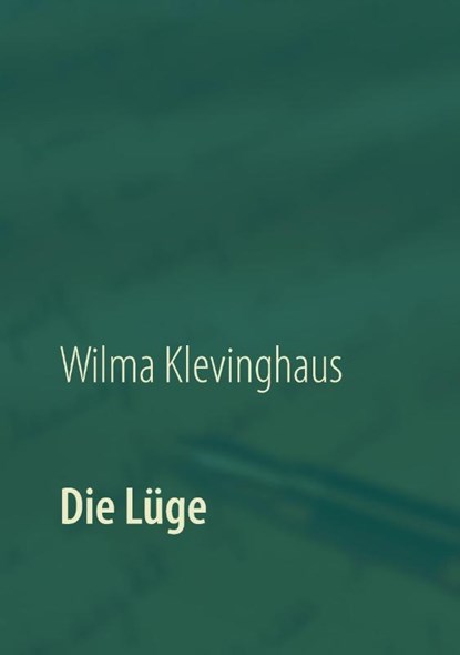 Die Lüge, Wilma Klevinghaus - Paperback - 9783740713003