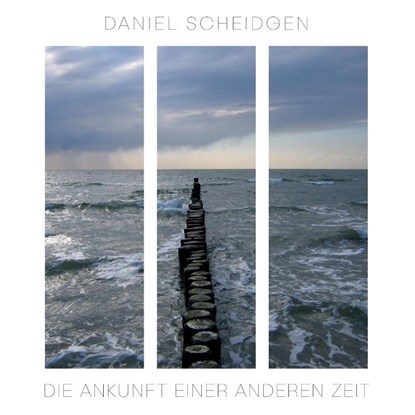 Die Ankunft einer anderen Zeit, Daniel Scheidgen - Paperback - 9783740724603