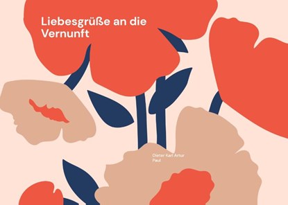 Liebesgrüße an die Vernunft, Dieter Karl Artur Paul - Paperback - 9783740725259