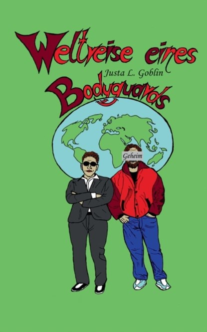 Weltreise eines Bodyguards, Justa L Goblin - Paperback - 9783740734244