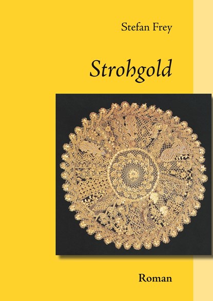 Strohgold, Stefan Frey - Gebonden - 9783740752583