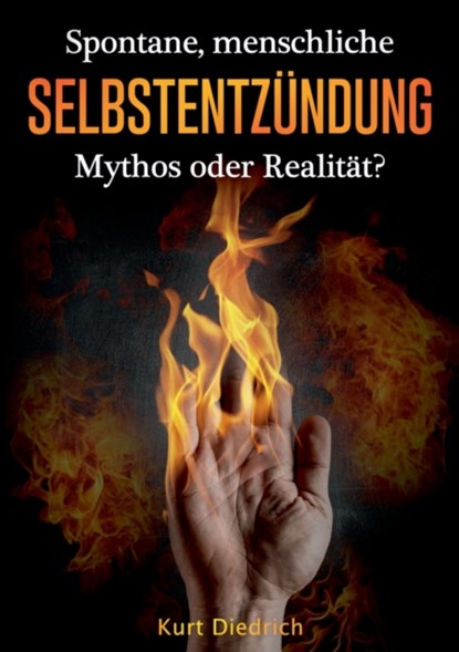 Spontane menschliche Selbstentzundung, Kurt Diedrich - Paperback - 9783740764838