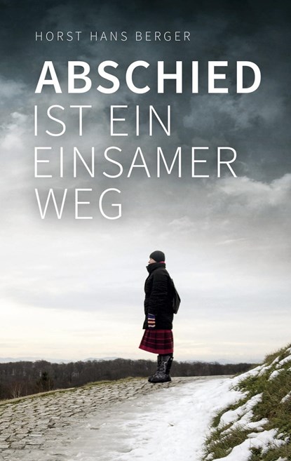 Abschied ist ein einsamer Weg, Horst Hans Berger - Paperback - 9783740771300