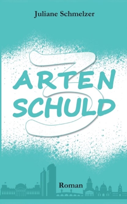 3 Arten Schuld, Juliane Schmelzer - Paperback - 9783740782528