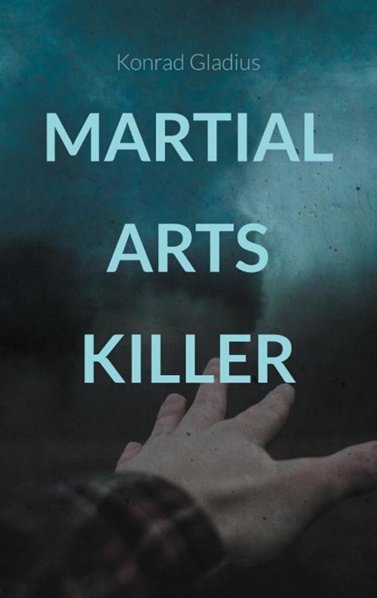 Martial Arts Killer, Konrad Gladius - Paperback - 9783740785420