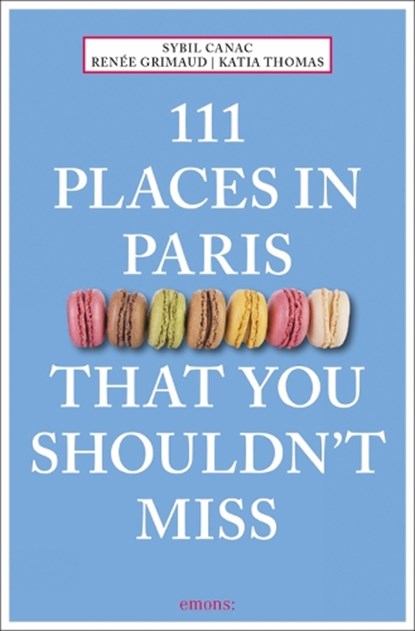 111 Places in Paris That You Shouldn't Miss, Renee Grimaud - Paperback - 9783740801595