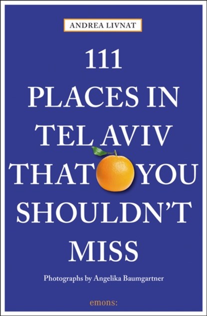 111 Places in Tel Aviv That You Shouldn't Miss, Andrea Livnat - Paperback - 9783740802639