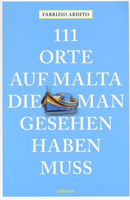 111 Orte auf Malta, die man gesehen haben muss, Fabrizio Ardito - Paperback - 9783740803568