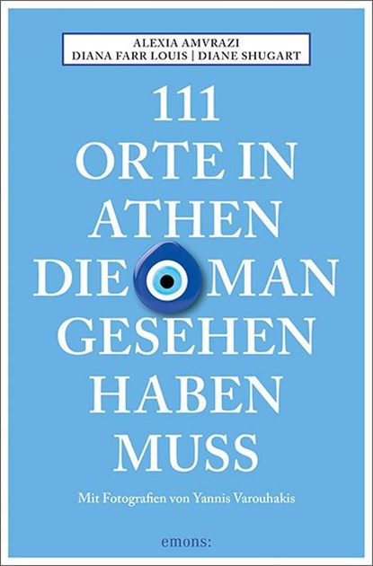 111 Orte in Athen, die man gesehen haben muss, Alexia Amvrazi ; Diana Farr Louis ; Diane Shugart - Paperback - 9783740805609