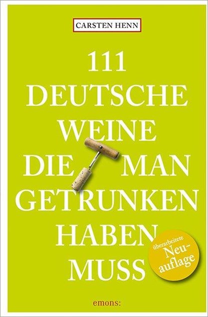111 Deutsche Weine, die man getrunken haben muss, Carsten Henn - Paperback - 9783740807320