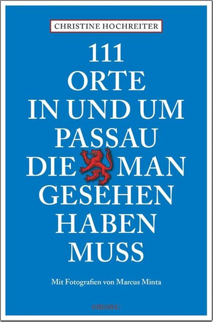 111 Orte in und um Passau, die man gesehen haben muss, Christine Hochreiter - Paperback - 9783740807337