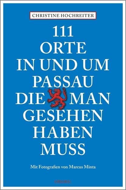 111 Orte in und um Passau, die man gesehen haben muss, Christine Hochreiter - Paperback - 9783740807337
