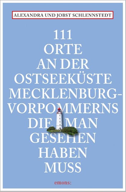 111 Orte an der Ostseeküste Mecklenburg-Vorpommerns, die man gesehen haben muss, Alexandra Schlennstedt ; Jobst Schlennstedt - Paperback - 9783740807429