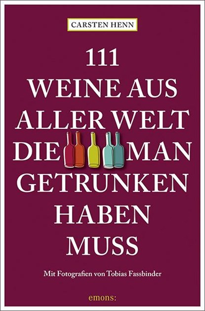 111 Weine aus aller Welt, die man getrunken haben muss, Carsten Henn - Paperback - 9783740808594