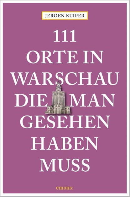 111 Orte in Warschau, die man gesehen haben muss, Jeroen Kuiper - Paperback - 9783740809782