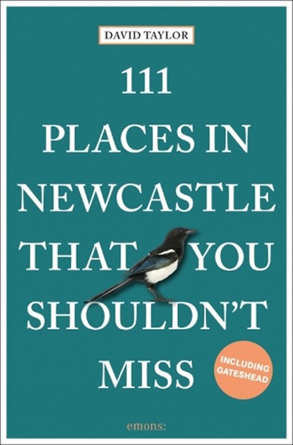 111 Places in Newcastle That You Shouldn't Miss, David Taylor - Paperback - 9783740810436