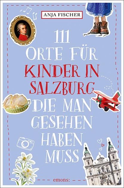 111 Orte für Kinder in Salzburg, die man gesehen haben muss, Anja Fischer - Paperback - 9783740810801