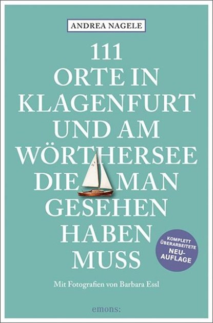 111 Orte in Klagenfurt und am Wörthersee, die man gesehen haben muss, Andrea Nagele - Paperback - 9783740810931