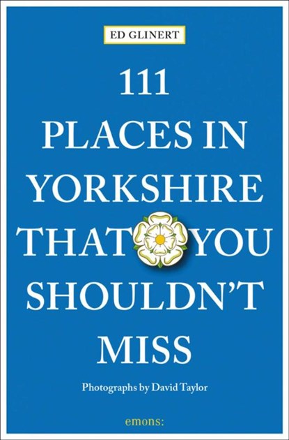 111 Places in Yorkshire That You Shouldn't Miss, Ed Glinert - Paperback - 9783740811679