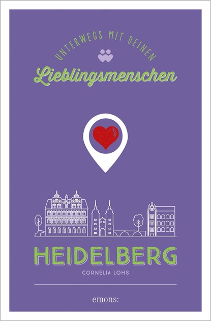 Heidelberg. Unterwegs mit deinen Lieblingsmenschen, Cornelia Lohs - Paperback - 9783740811785
