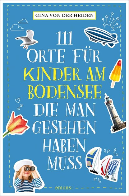 111 Orte für Kinder am Bodensee, die man gesehen haben muss, Gina von der Heiden - Paperback - 9783740811976