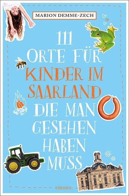 111 Orte für Kinder im Saarland, die man gesehen haben muss, Marion Demme-Zech - Paperback - 9783740812058