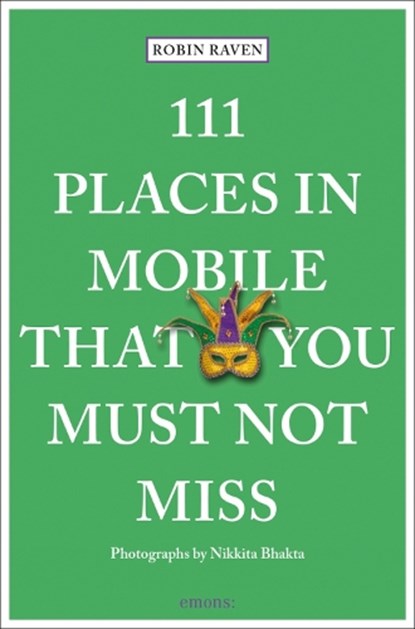 111 Places in Mobile That You Must Not Miss, RAVEN,  Robin - Paperback - 9783740812393