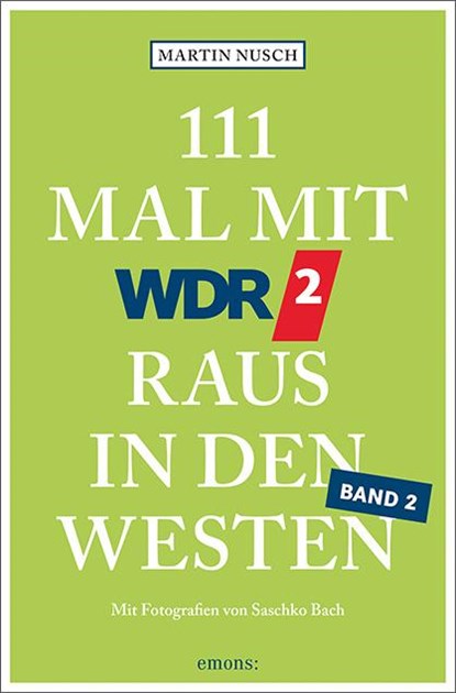 111 Mal mit WDR 2 raus in den Westen, Band 2, Martin Nusch - Paperback - 9783740814656